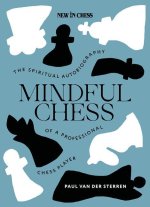 Mindful Chess: The Spiritual Autobiography of a Professional Chess Player