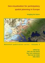 Imaging the Future: Geo-Visualisation for Participatory Spatial Planning in Europe
