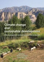 Climate Change and Sustainable Development: Ethical Perspectives on Land Use and Food Production