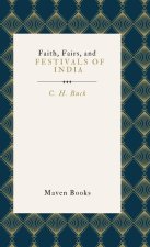 FAITH, FAIRS, AND FESTIVALS OF INDIA