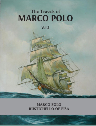 The Travels of Marco Polo Volume - II