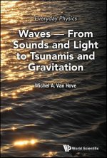 Everyday Physics: Waves - From Sounds and Light to Tsunamis and Gravitation