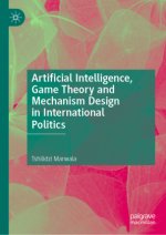 Artificial Intelligence, Game Theory and Mechanism Design in International Politics