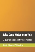 Saiba Como Mudar a sua Vida: O que faria se n?o tivesse medo?