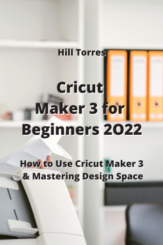 Cricut Maker 3 for Beginners 2O22