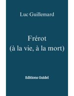 Frérot (à la vie, à la mort)