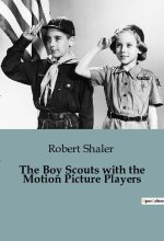 The Boy Scouts with the Motion Picture Players