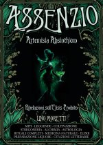 Assenzio. Artemisia absinthium. Rivelazioni sull'elisis proibito