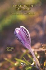 I Maestri CI Parlano: Conversazioni con l'Akasha
