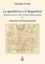 guaritrice e il doganiere. Romanzo storico nella Ferrara rinascimentale