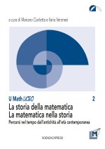 storia della matematica. La matematica nella storia. Percorsi nel tempo dall'antichità all'età contemporanea