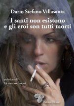 santi non esistono e gli eroi son tutti morti