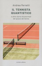 Il tennista quantistico e altre storie micanormali del giuoco del tennis