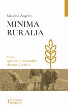 Minima ruralia. Semi, agricoltura contadina e ritorno alla terra
