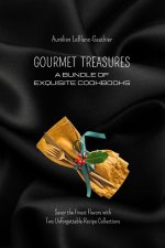 Gourmet Treasures - A Bundle of Exquisite Cookbooks
