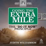Going the Extra Mile: The Do It Now Principle