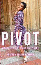 Pivot: Because Life Doesn't Always Go As Planned