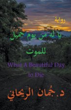 What A Beautiful Day to Die يا له من يوم جميل للم 