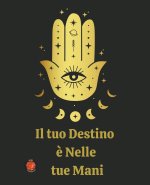 Il tuo Destino  ? Nelle  tue Mani
