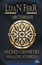 Sacred Geometry and Healing Symbols - Arcturians