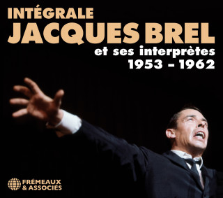 INTÉGRALE JACQUES BREL ET SES INTERPRÈTES 1953 – 1962