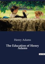 THE EDUCATION OF HENRY ADAMS