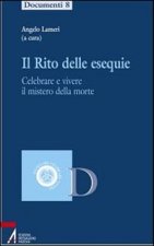 rito delle esequie. Celebrare e vivere il mistero della morte