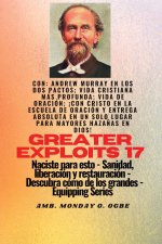 Mayores haza?as - 17  Con Andrew Murray en los dos Pactos; Vida cristiana más profunda; vida de..