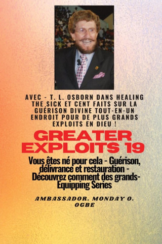 Grands Exploits - 19 Mettant en vedette - TL Osborn dans la guérison des malades et cent faits..