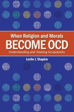 When Religion and Morals Become Ocd: Understanding and Treating Scrupulosity