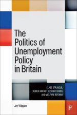 The Politics of Unemployment Policy in Britain: Class Struggle and the Reconstruction of the Labour Market