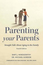Parenting Your Parents: Straight Talk about Aging in the Family