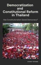 Democratization and Constitutional Reform in Thailand: Has Constitutionalism Saved Democracy?