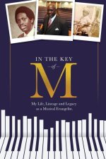 In the Key of M: My Life, Lineage and Legacy as a Musical Evangelist