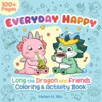 Everyday Happiness: Long the Dragon Coloring and Activity Book