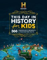 History Channel This Day in History for Kids: 366 Remarkable Moments and Fascinating Facts