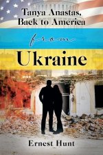 Tanya Anastas, Back to America from Ukraine