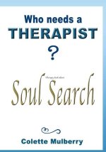 Therapy book about Soul Search. Who needs a Therapist?: Soul therapy book for self-exploration and reflection.