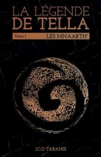 La légende de Tella - Tome 1: Les Mnaarth'