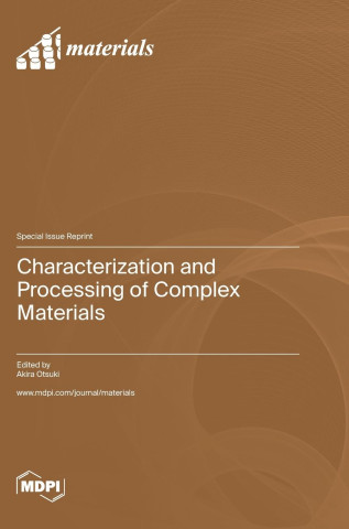 Characterization and Processing of Complex Materials