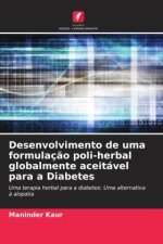 Desenvolvimento de uma formulaç?o poli-herbal globalmente aceitável para a Diabetes