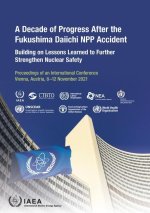 A Decade of Progress After the Fukushima Daiichi Npp Accident: Building on Lessons Learned to Further Strengthen Nuclear Safety