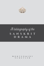 A BIBLIOGRAPHY OF THE SANSKRIT DRAMA
