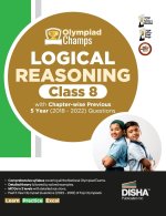 Olympiad Champs Logical Reasoning Class 8 with Chapter-wise Previous 5 Year (2018 - 2022) Questions | Complete Prep Guide with Theory, PYQs, Past & Pr