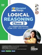 Olympiad Champs Logical Reasoning Class 2 with Chapter-wise Previous 5 Year (2018 - 2022) Questions 2nd Edition | Complete Prep Guide with Theory, PYQ