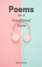 Poems on a Conditional Form