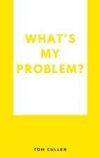What's My Problem?