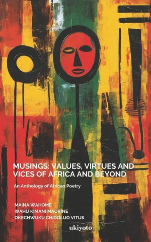 Musings: Values, Virtues and Vices of Africa and Beyond
