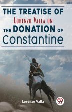 The Treatise Of Lorenzo Valla On The Donation Of Constantine