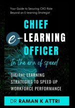 Chief e-Learning Officer in the Era of Speed: Digital Learning Strategies to Speed up Workforce Performance